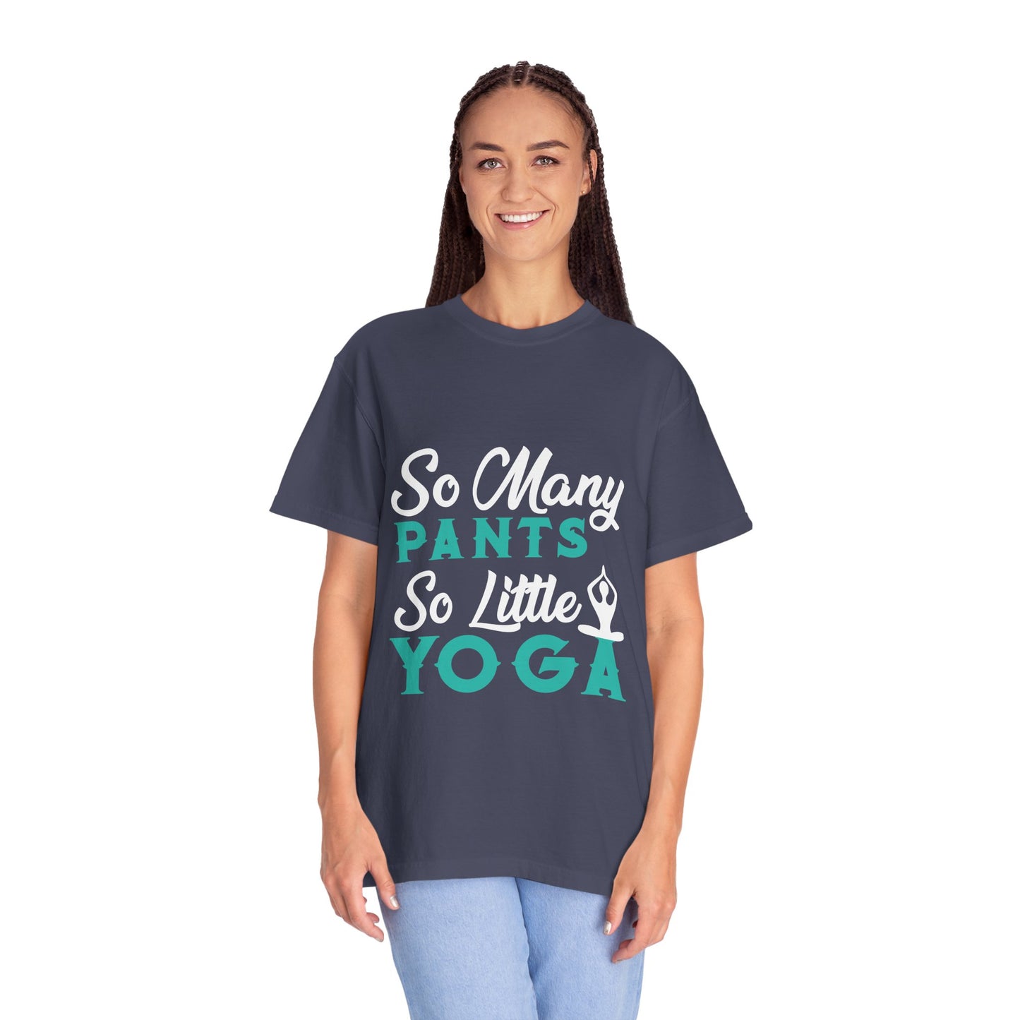 Funny So Many Pants So Little Yoga Flexible Fashion Wardrobe Yoga Pose Lotus Leggings Unisex Heavy Cotton T-Shirt