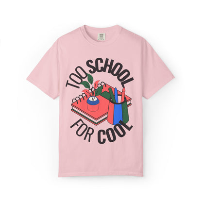 Too School for Cool Unisex Garment-Dyed T-shirt