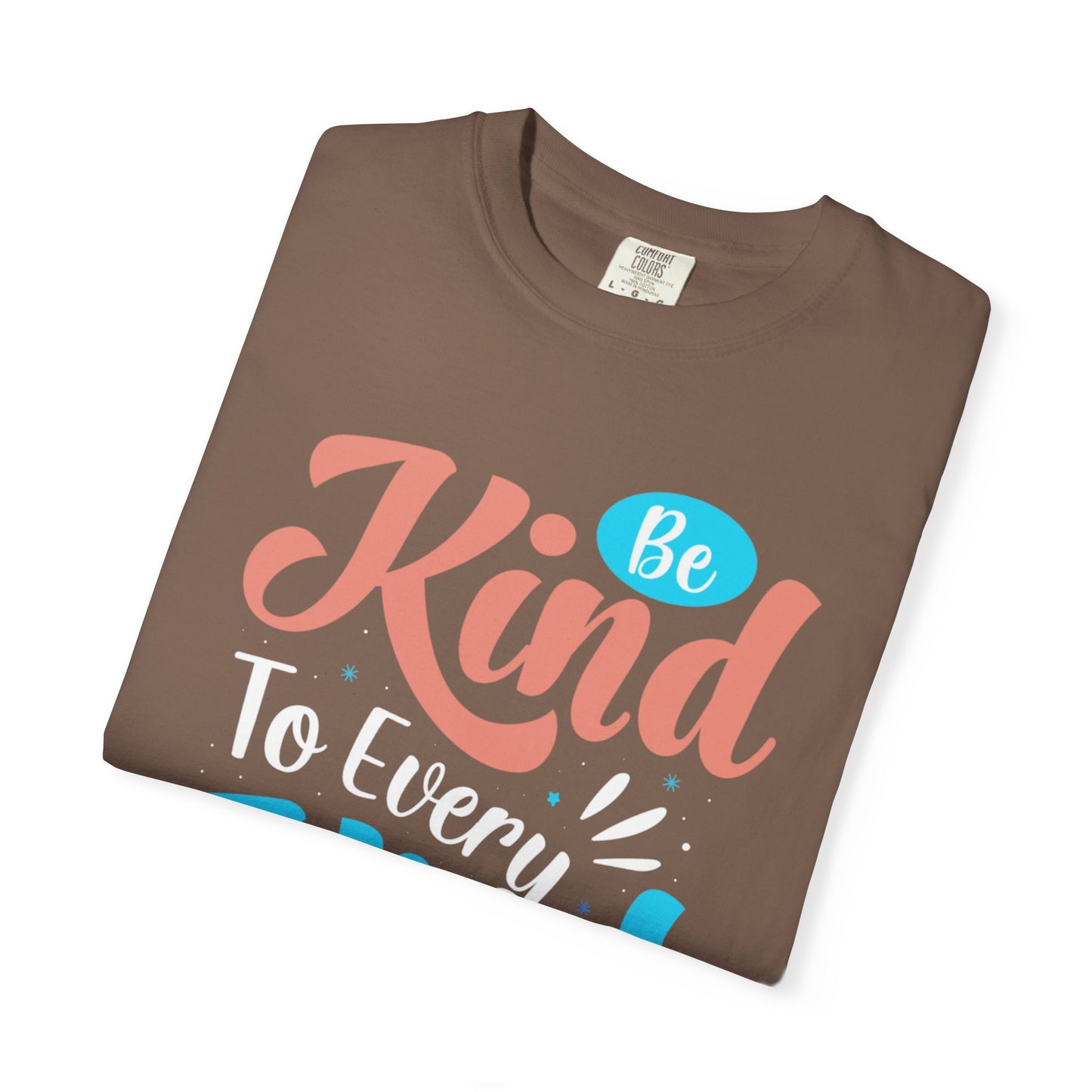 Motivational Be Kind To Every Kind Positive Affirmation Tee Heartfelt Advice Inspirational Words Unisex Heavy Cotton T-Shirt