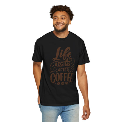 Life Begins After Coffee Unisex Garment-Dyed T-shirt