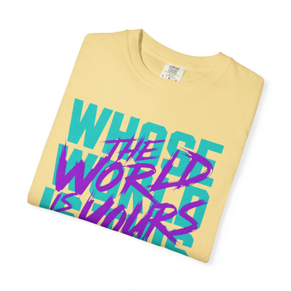 The World Is Yours Unisex Garment-Dyed T-shirt