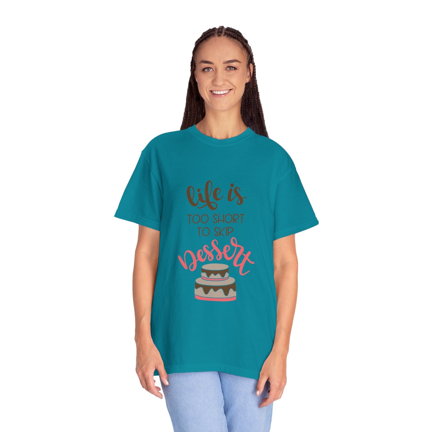 Life Is Too Short To Skip Dessert Lovers Tee Sweet Tooth Guilty Pleasure Sugar Rush Unisex Heavy Cotton T-Shirt