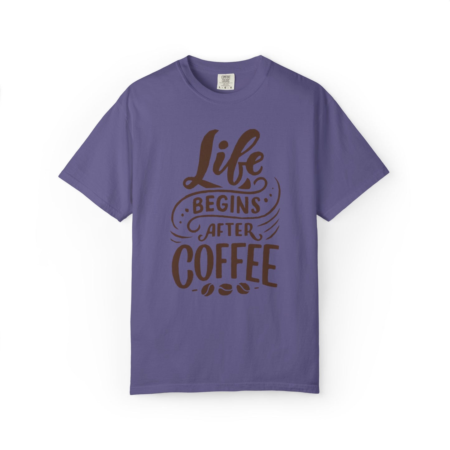 Life Begins After Coffee Unisex Garment-Dyed T-shirt