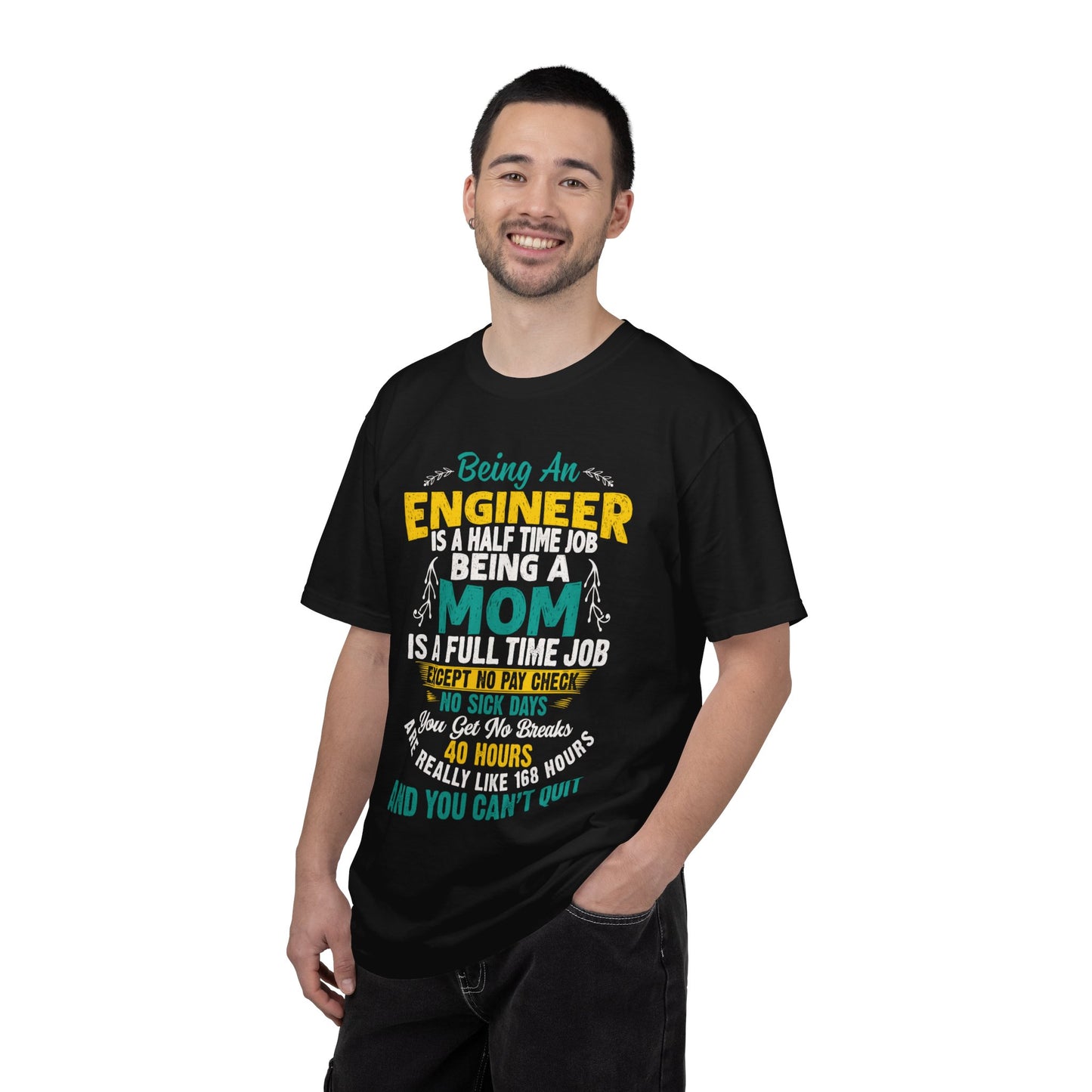 Sarcastic Being An Engineer Is A Half Time Job  Motherhood Unconditional Love Responsibility Multitasking Unisex Heavy Cotton T-Shirt