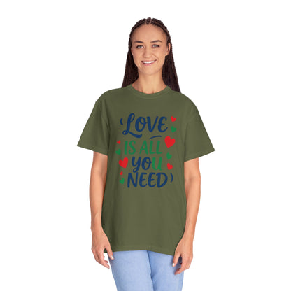 Love is all you need - Unisex Garment-Dyed T-shirt