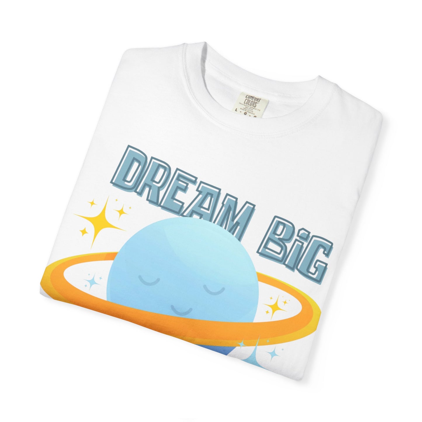 Dream Big Little One - Unisex Garment-Dyed T-shirt