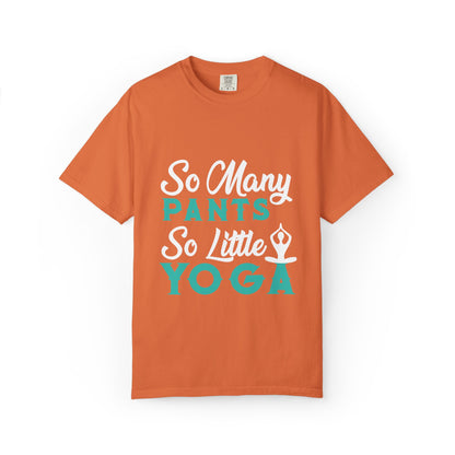 Funny So Many Pants So Little Yoga Flexible Fashion Wardrobe Yoga Pose Lotus Leggings Unisex Heavy Cotton T-Shirt