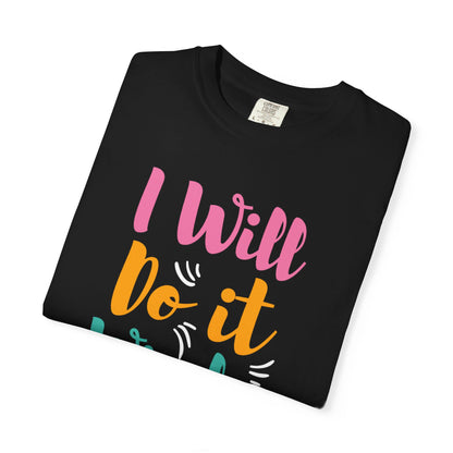 I Will Do Wisely Brave Heartfelt Compliments Thoughtful Gestures Love-Inspired Tee Soul-Soothing Words Unisex Heavy Cotton T-Shirt