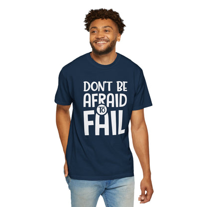 Motivational Don’t Be Afraid To Fail Hard Work Rise Above Positivity Determination Progress Dedication Unisex Heavy Cotton T-Shirt