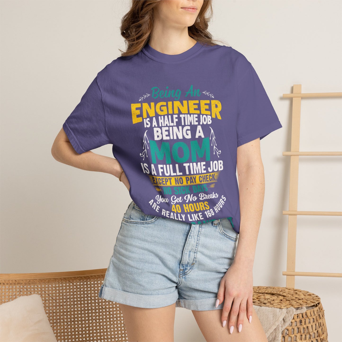 Sarcastic Being An Engineer Is A Half Time Job  Motherhood Unconditional Love Responsibility Multitasking Unisex Heavy Cotton T-Shirt
