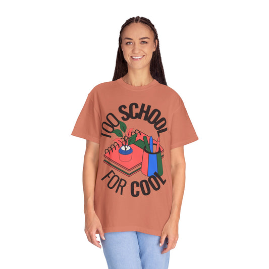 Too School for Cool Unisex Garment-Dyed T-shirt