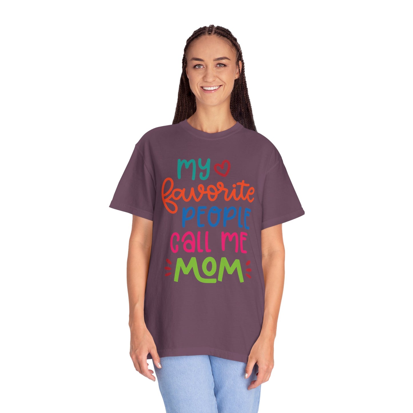 My Favorite People Call Me Mom Home’s Heart Gentle Guidance Tee Sarcastic Smiles Laughter Unisex Heavy Cotton T-Shirt