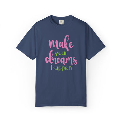Make Your Dreams Happen Stay Positive Work Hard Success Tee Ambition Hustle Focus Unisex Heavy Cotton T-Shirt