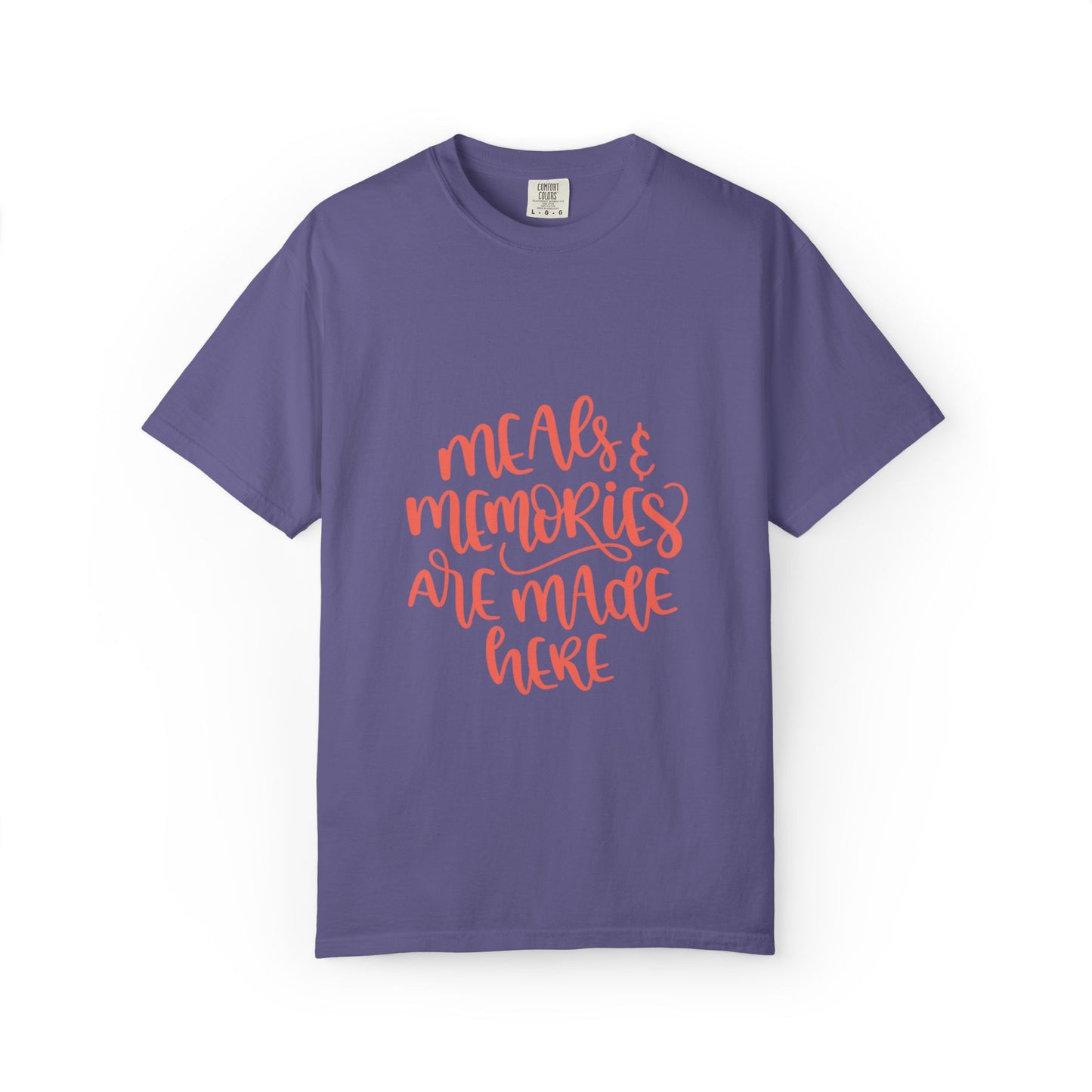 Meals & Memories Are Made Here Chapters Of Life Precious Moments Tee Recollections Meaningful Experiences Nostalgia Unisex Heavy Cotton T-Shirt