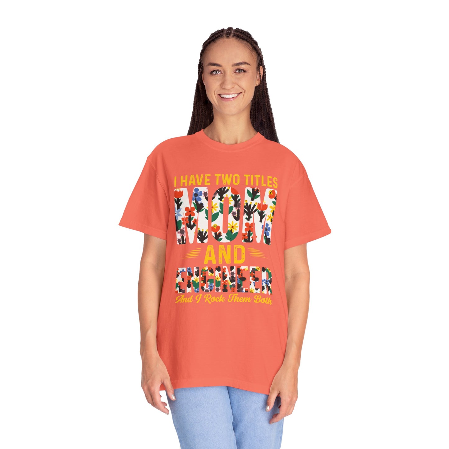 Funny I Have Two Tittles Mom And Engineer Mom And Engineer Engineer Engineer Mama Empowered Mother Engineer STEM Mom Unisex Heavy Cotton T-Shirt