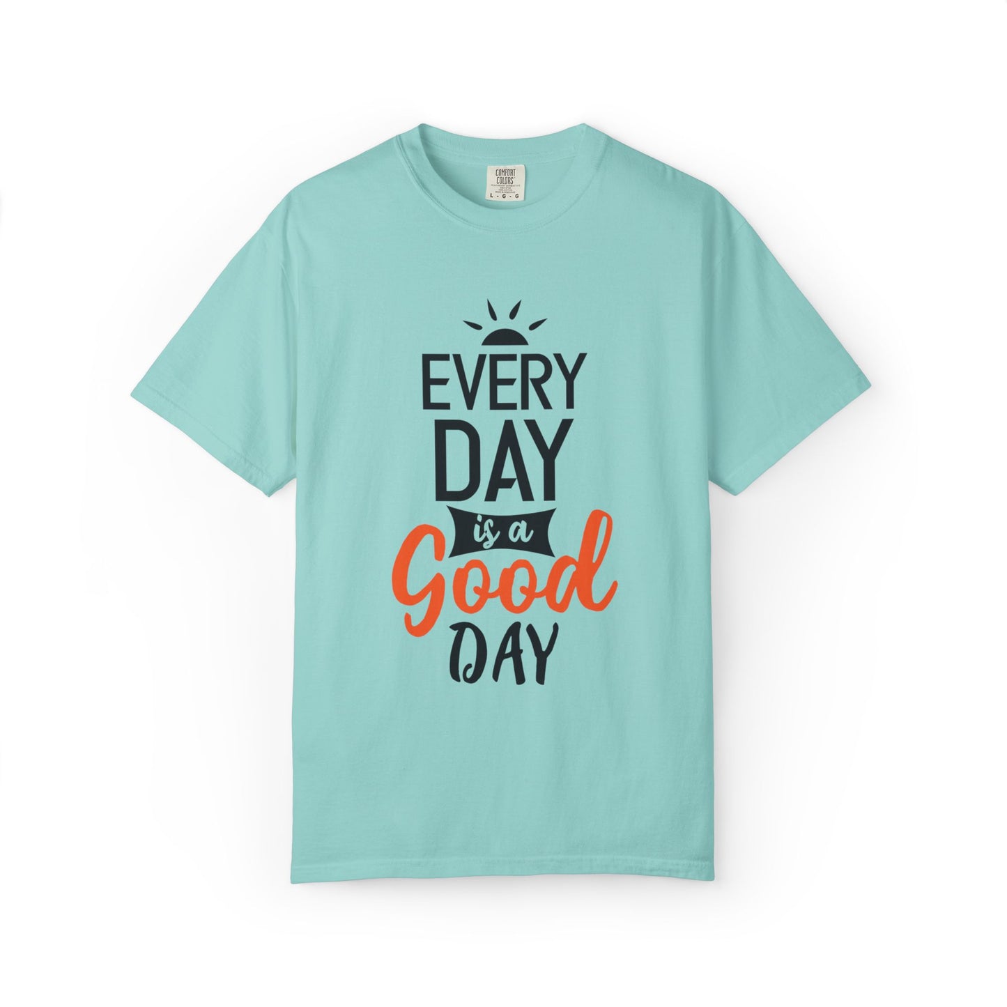 Everyday Is A Good Day Positivity Optimism Trendy Tee Mindset Gratitude Empathy Unisex Heavy Cotton T-Shirt