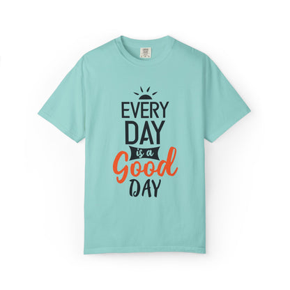 Everyday Is A Good Day Positivity Optimism Trendy Tee Mindset Gratitude Empathy Unisex Heavy Cotton T-Shirt