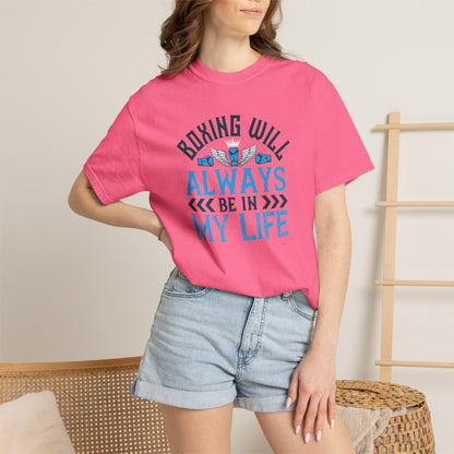 Funny Boxing Will Always Be In My Life Passion Sarcastic Love Boxing Gloves Boxing Legacy Unisex Heavy Cotton T-Shirt