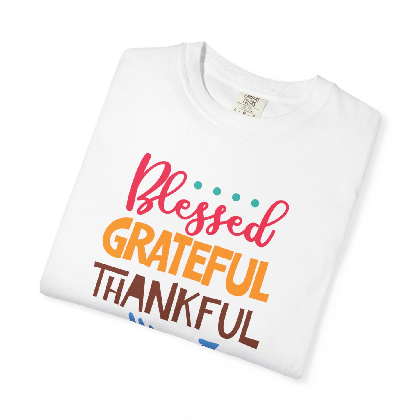 Blessed Grateful ThankfulAppreciate Everything Lovers Tee Positivity Self-Sufficiency Satisfaction Unisex Heavy Cotton T-Shirt
