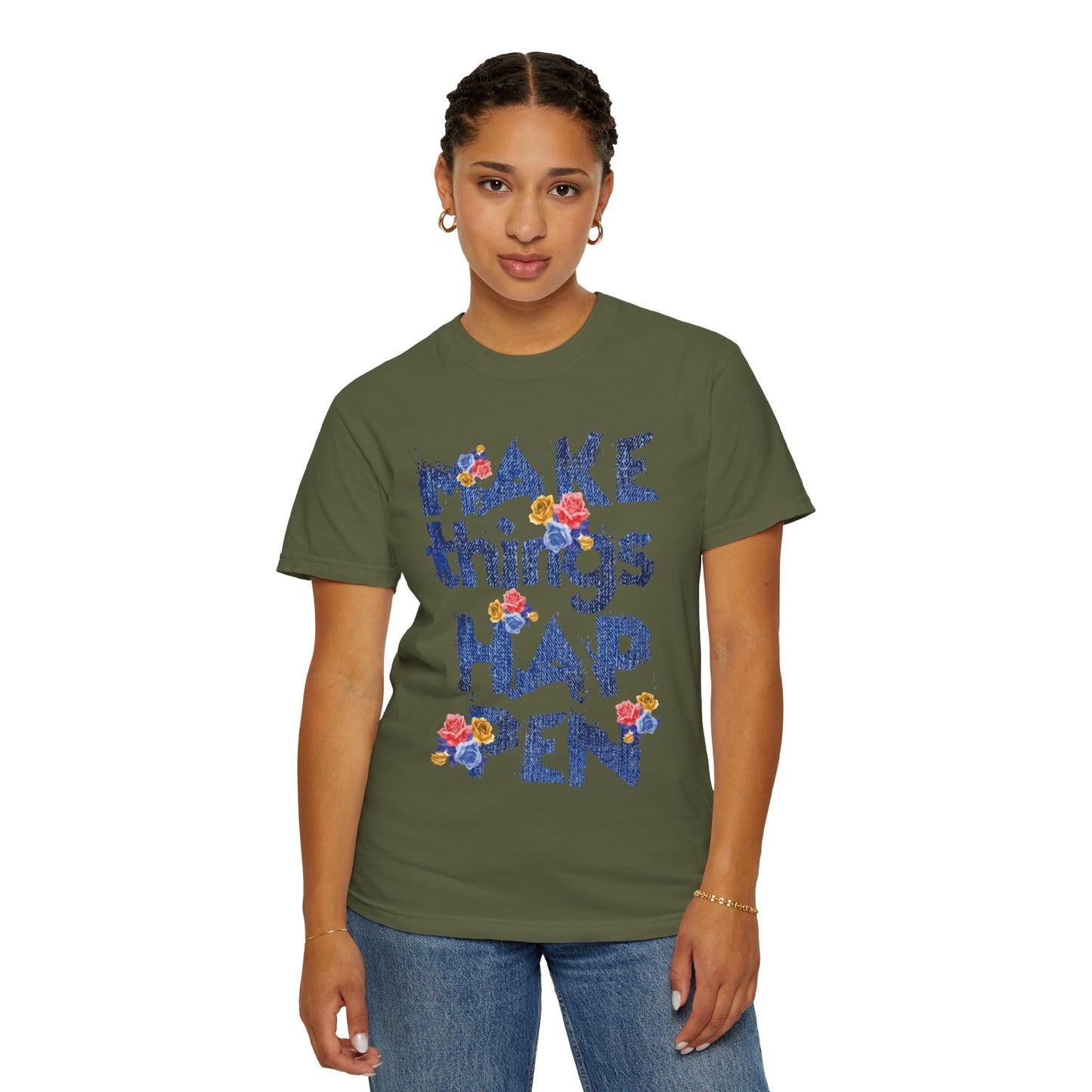 Make Things Happen Positivity Optimism Trendy Tee Mindset Gratitude Empathy Support Courage Unisex Heavy Cotton T-Shirt