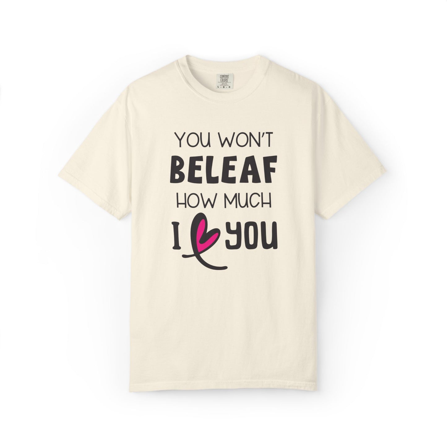 You Won’t Believe How Much I Love You Boundless Love Affection Lover’s Tee Infinite Bliss Butterfly Kisses Evergreen Romance Unisex Heavy Cotton T-Shirt