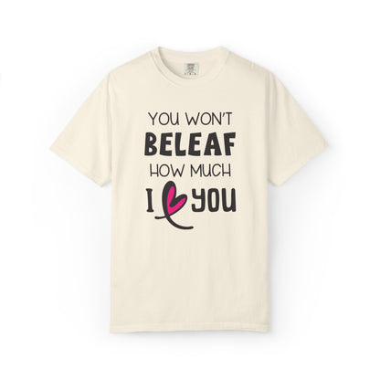 You Won’t Believe How Much I Love You Boundless Love Affection Lover’s Tee Infinite Bliss Butterfly Kisses Evergreen Romance Unisex Heavy Cotton T-Shirt
