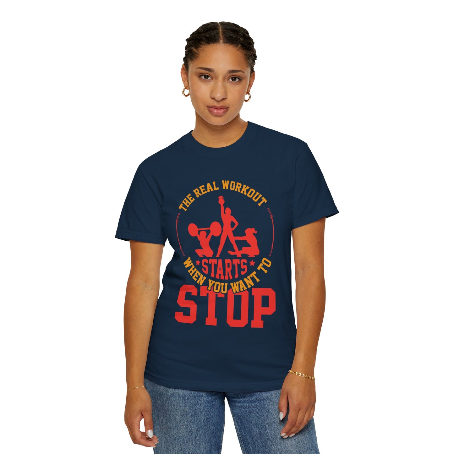 The Real Workout Starts When You Want to Stop Unisex Garment-Dyed T-shirt