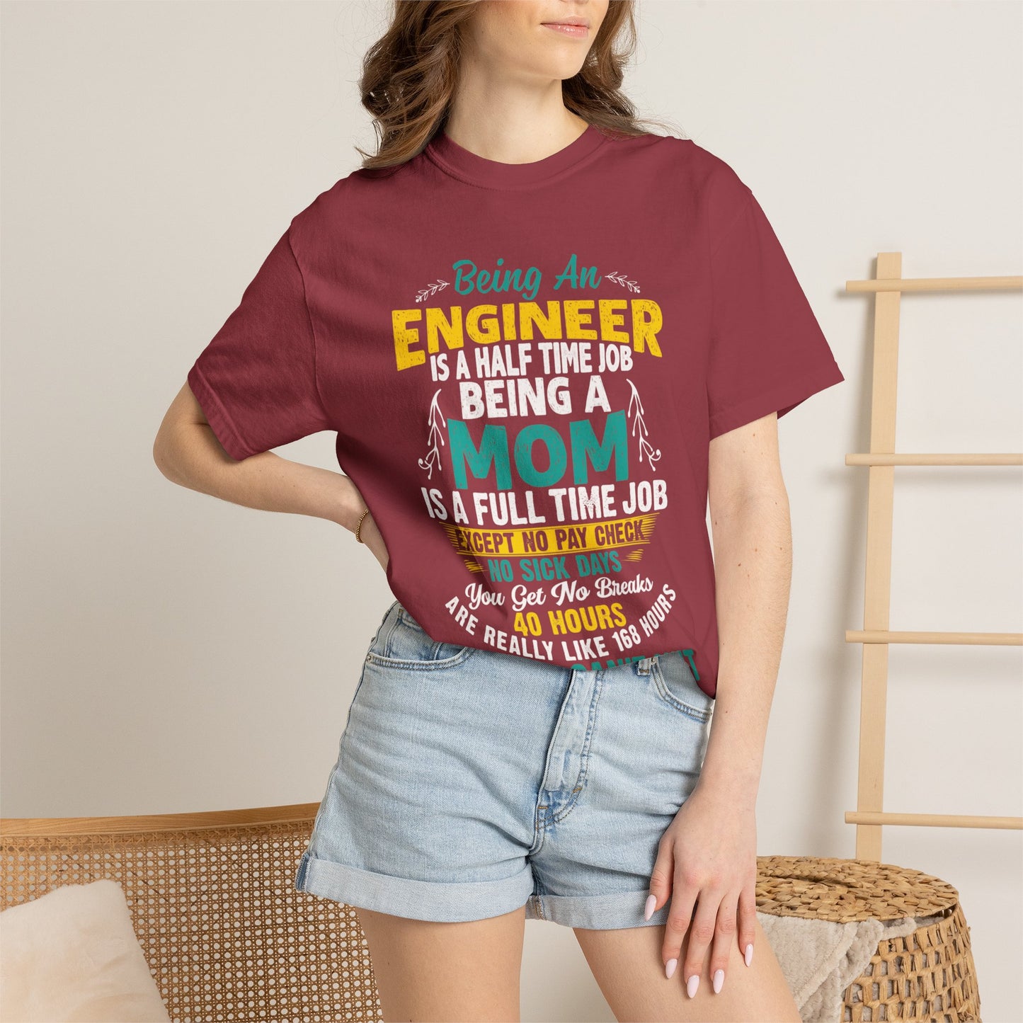 Sarcastic Being An Engineer Is A Half Time Job  Motherhood Unconditional Love Responsibility Multitasking Unisex Heavy Cotton T-Shirt