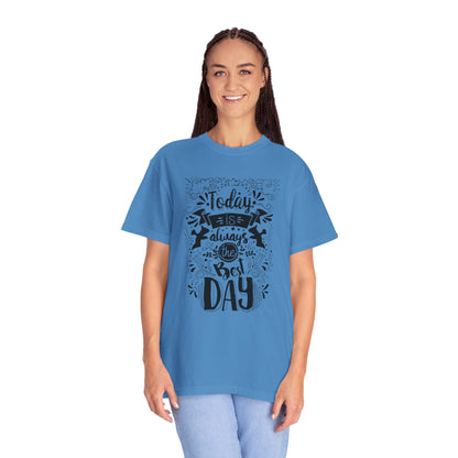 Today Is Always the Best Day Inspirational Tee Positive Mindset Daily Reminder Cheerful Energetic Self Motivation Unisex Heavy Cotton T-Shirt