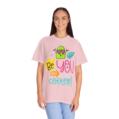 Be You But Cooler! Embrace Freedom Tee Youthful Spirit Fearless Living Carefree Life Unisex Heavy Cotton T-Shirt