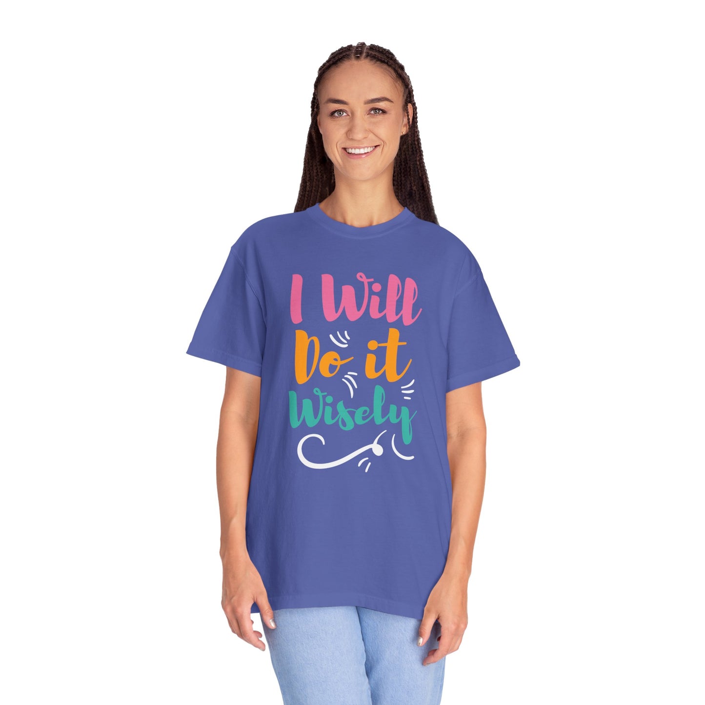 I Will Do Wisely Brave Heartfelt Compliments Thoughtful Gestures Love-Inspired Tee Soul-Soothing Words Unisex Heavy Cotton T-Shirt