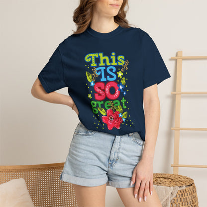 This Is So Great Encouragement Self-belief Tee Moral Support Hopefulness Positivity Inspired Proud Unisex Heavy Cotton T-Shirt