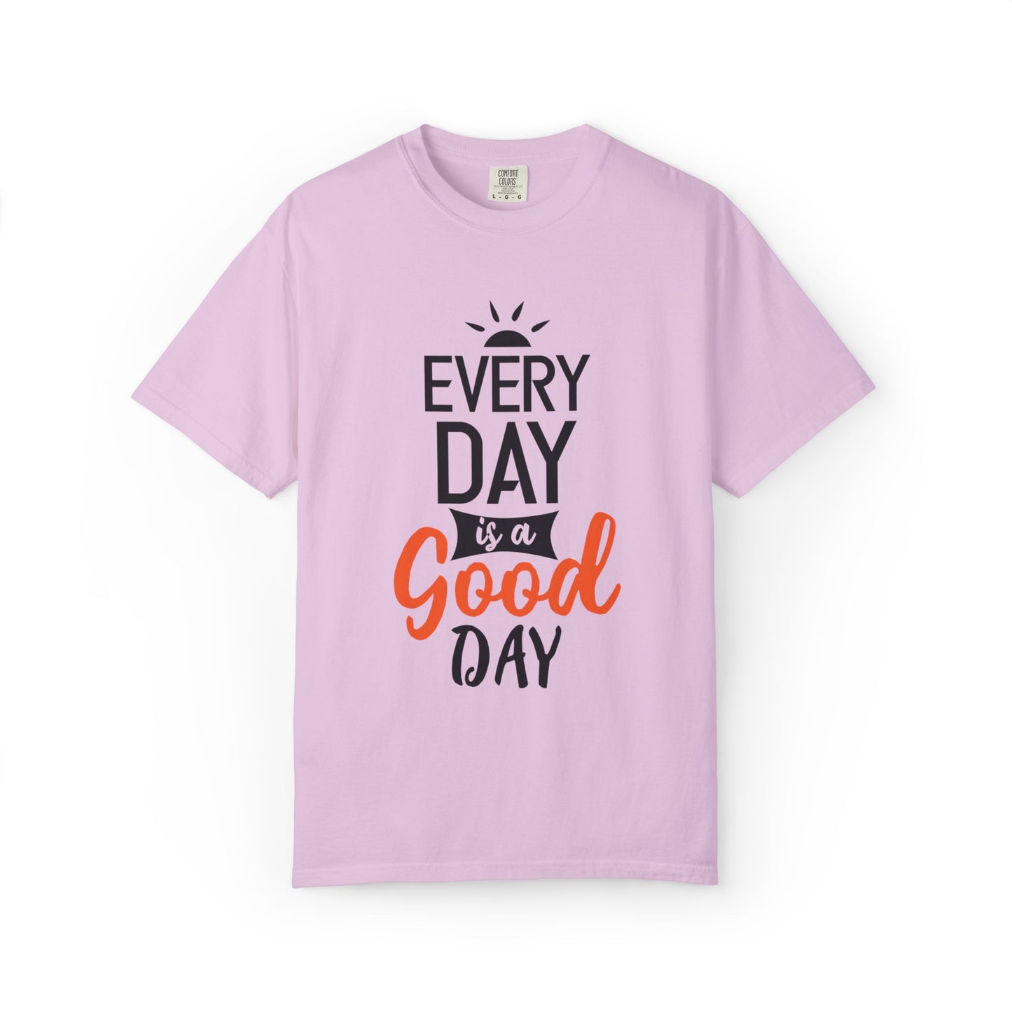 Everyday Is A Good Day Positivity Optimism Trendy Tee Mindset Gratitude Empathy Unisex Heavy Cotton T-Shirt