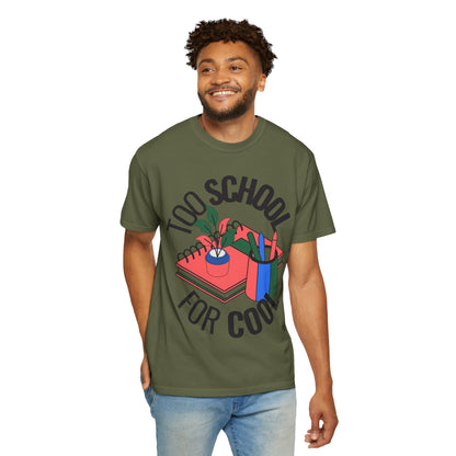 Too School for Cool Unisex Garment-Dyed T-shirt