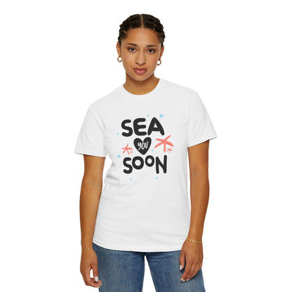 Sea You Soon Sarcastic Tee Ocean Wordplay Seaside Lover Summer Goodbye Ocean Trip Unisex Heavy Cotton T-Shirt