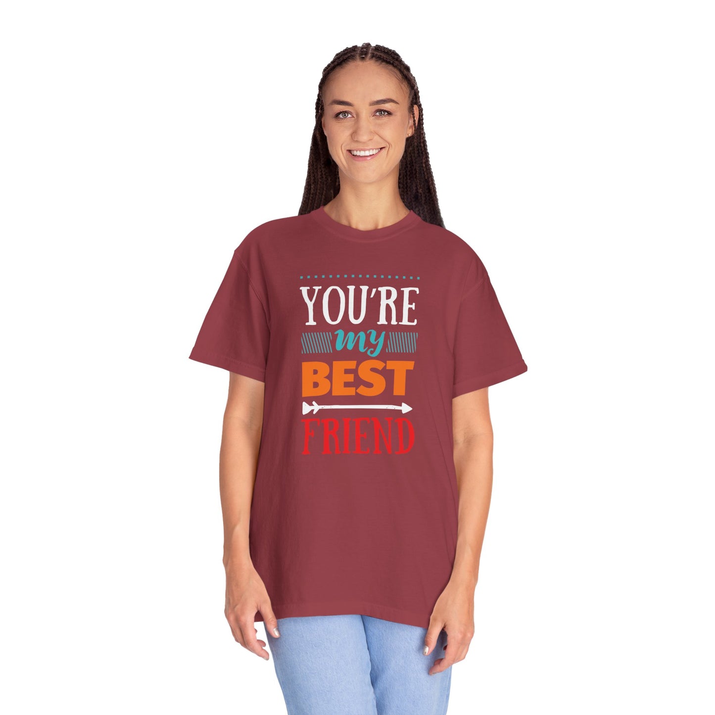You’re My Best Friend Celebration Tee Genuine Connection Loyalty Meaningful Relationships Unisex Heavy Cotton T-Shirt