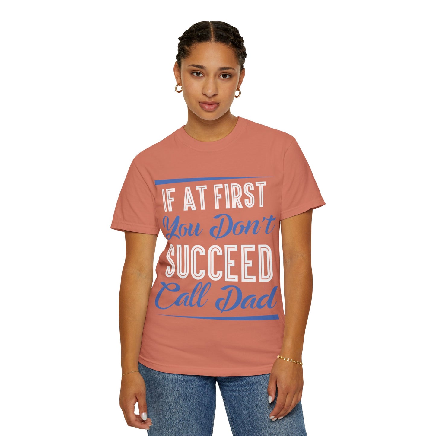 If At First You Don’t Succeed Call Dad Family Moments Fatherly Care Family Values Passion Graphic Print Style Tee Gift For Friends Family Fathers Day Birthday Celebrations Special Events Casual Wear