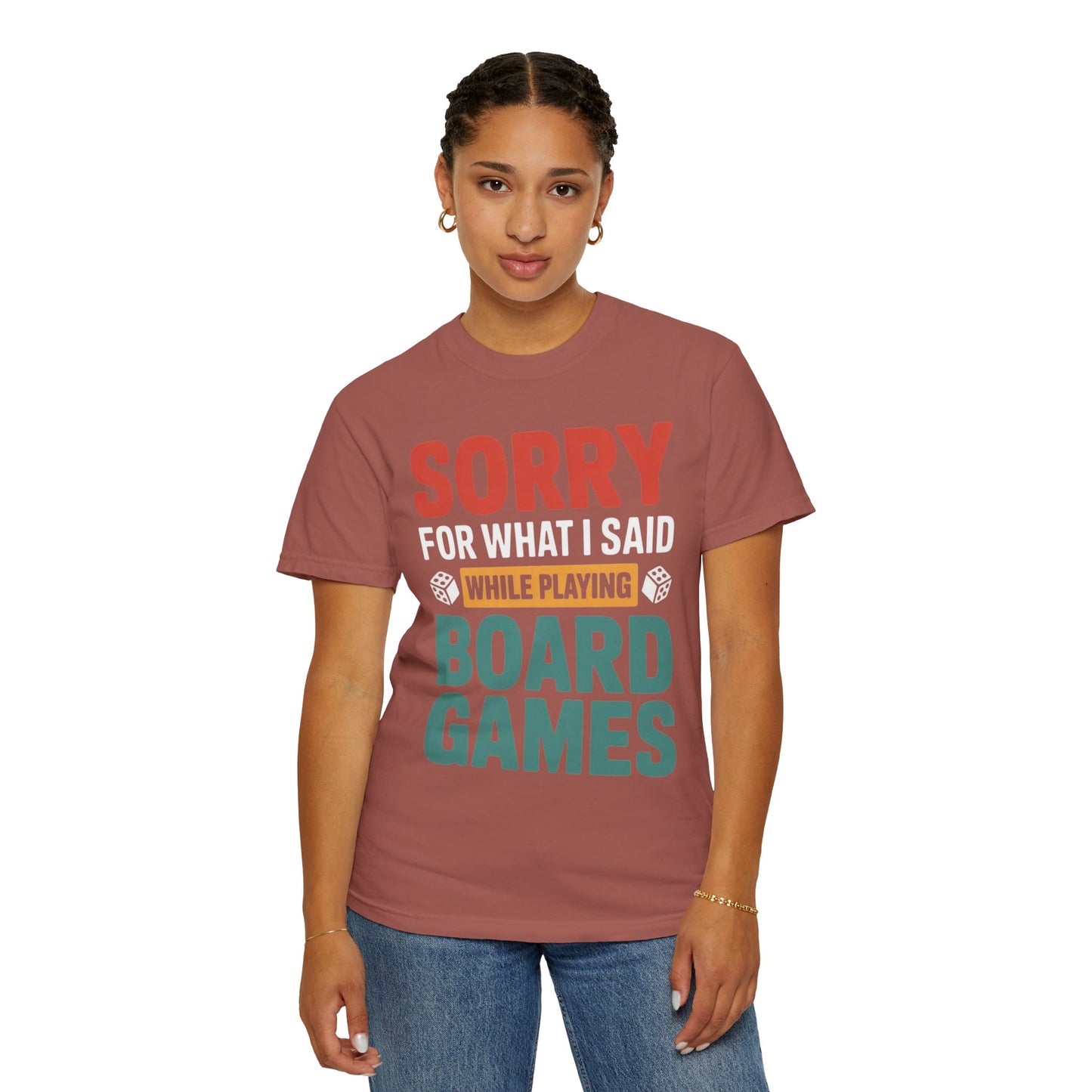 Sorry For What I Said While Playing Board Games- Unisex Garment-Dyed T-shirt