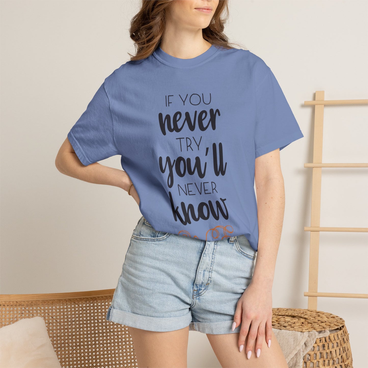If You Never Try You’ll Never Know Worthy Selective Success Tee Battle For Life Championing Challenges Belief Unisex Heavy Cotton T-Shirt